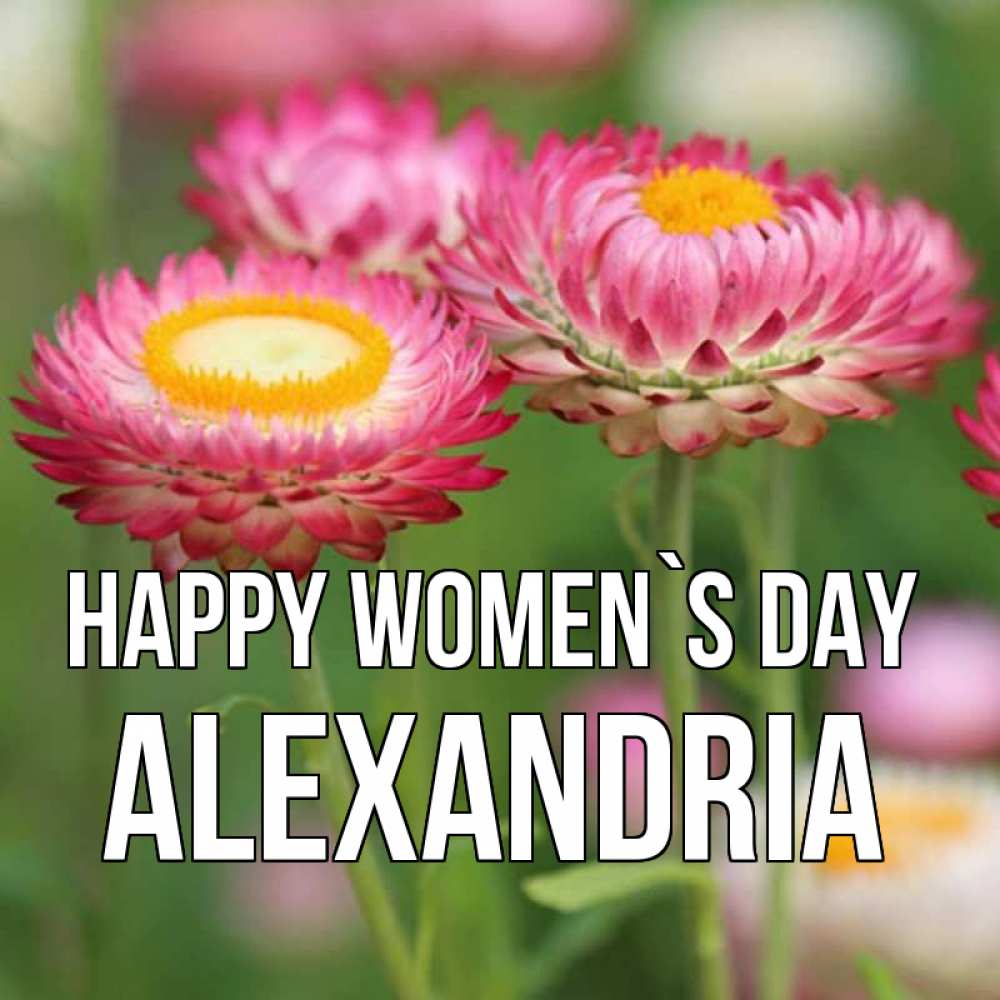 Greetings card с именем, Alexandria happy women`s day подарок на международный женский день Greetings with text for free download 
